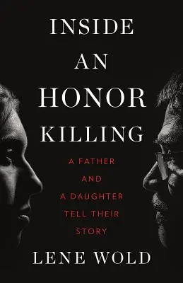 Wewnątrz honorowego zabójstwa: Ojciec i córka opowiadają swoją historię - Inside an Honor Killing: A Father and a Daughter Tell Their Story