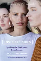 Niewidzialne dziewczyny: Mówiąc prawdę o wykorzystywaniu seksualnym - Invisible Girls: Speaking the Truth about Sexual Abuse