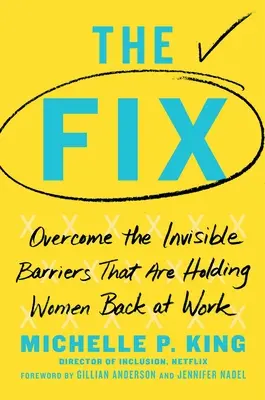 The Fix: Pokonaj niewidzialne bariery, które powstrzymują kobiety w pracy - The Fix: Overcome the Invisible Barriers That Are Holding Women Back at Work