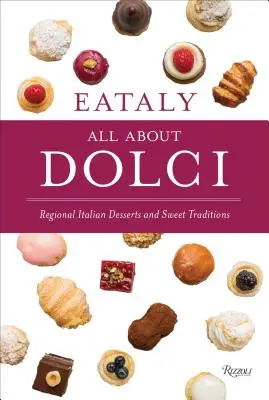 Eataly: Wszystko o Dolci: Regionalne włoskie desery i słodkie tradycje - Eataly: All about Dolci: Regional Italian Desserts and Sweet Traditions