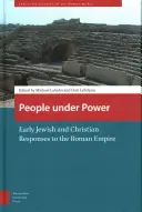 Ludzie pod władzą: wczesne żydowskie i chrześcijańskie reakcje na Imperium Rzymskie - People Under Power: Early Jewish and Christian Responses to the Roman Empire