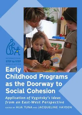 Programy wczesnego dzieciństwa jako drzwi do spójności społecznej: Zastosowanie idei Wygotskiego z perspektywy Wschód-Zachód - Early Childhood Programs as the Doorway to Social Cohesion: Application of Vygotsky's Ideas from an East-West Perspective