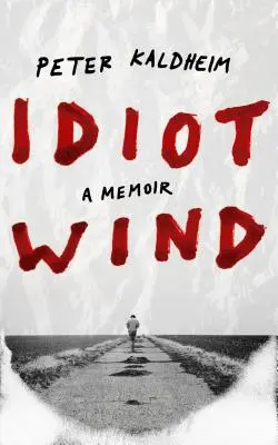 Idiotyczny wiatr: wspomnienia - Idiot Wind: A Memoir