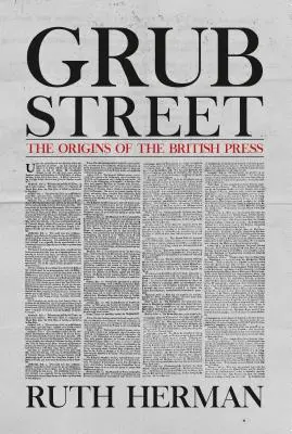 Grub Street: Początki brytyjskiej prasy - Grub Street: The Origins of the British Press