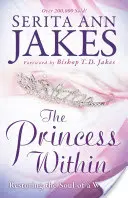 The Princess Within: Przywracanie duszy kobiety - The Princess Within: Restoring the Soul of a Woman