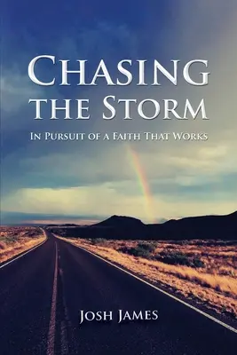 W pogoni za burzą: W pogoni za wiarą, która działa - Chasing the Storm: In Pursuit of a Faith That Works