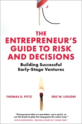 Przewodnik przedsiębiorcy po ryzyku i decyzjach: Budowanie udanych przedsięwzięć na wczesnym etapie - The Entrepreneur's Guide to Risk and Decisions: Building Successful Early-Stage Ventures