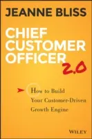 Chief Customer Officer 2.0: Jak zbudować silnik wzrostu oparty na klientach - Chief Customer Officer 2.0: How to Build Your Customer-Driven Growth Engine