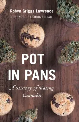 Garnek w patelni: Historia jedzenia marihuany - Pot in Pans: A History of Eating Cannabis