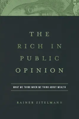 Bogactwo w opinii publicznej: Co myślimy, kiedy myślimy o bogactwie - The Rich in Public Opinion: What We Think When We Think about Wealth