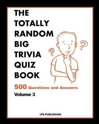 Totally Random Big Quiz Book: 500 pytań i odpowiedzi tom 3 - The Totally Random Big Quiz Book: 500 Questions and Answers Volume 3