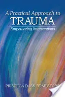 Praktyczne podejście do traumy: Wzmacniające interwencje - A Practical Approach to Trauma: Empowering Interventions