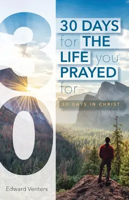 30 dni na życie, o które się modliłeś: 30 dni w Chrystusie - 30 Days for the Life You Prayed For: 30 Days in Christ