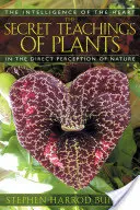 Sekretne nauki roślin: Inteligencja serca w bezpośrednim postrzeganiu natury - The Secret Teachings of Plants: The Intelligence of the Heart in the Direct Perception of Nature