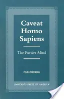 Caveat Homo Sapiens: Wścibski umysł - Caveat Homo Sapiens: The Furtive Mind