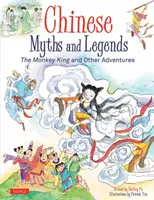 Chińskie mity i legendy: Małpi Król i inne przygody - Chinese Myths and Legends: The Monkey King and Other Adventures