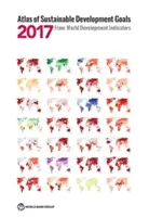 Atlas celów zrównoważonego rozwoju 2017: Na podstawie wskaźników rozwoju światowego - Atlas of Sustainable Development Goals 2017: From World Development Indicators