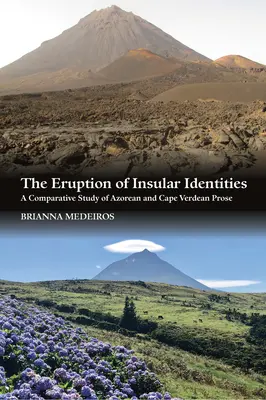 Erupcja tożsamości wyspiarskich: Studium porównawcze prozy azorskiej i Republiki Zielonego Przylądka - The Eruption of Insular Identities: A Comparative Study of Azorean and Cape Verdean Prose