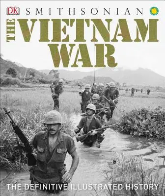 Wojna w Wietnamie: ostateczna ilustrowana historia - The Vietnam War: The Definitive Illustrated History