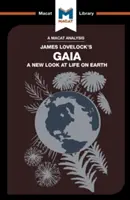 Analiza książki Jamesa E. Lovelocka Gaia: nowe spojrzenie na życie na Ziemi - An Analysis of James E. Lovelock's Gaia: A New Look at Life on Earth