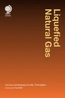 Skroplony gaz ziemny: prawo i biznes LNG - Liquefied Natural Gas: The Law and Business of Lng
