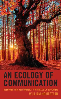 Ekologia komunikacji: Reakcja i odpowiedzialność w erze ekokryzysu - An Ecology of Communication: Response and Responsibility in an Age of Ecocrisis