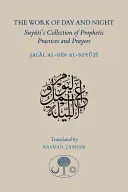 Praca dnia i nocy: Zbiór proroczych praktyk i modlitw Suyutiego - The Work of Day and Night: Suyuti's Collection of Prophetic Practices and Prayers
