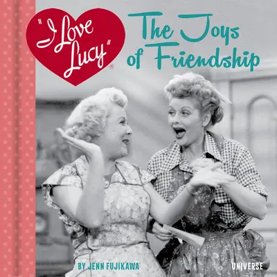 Kocham Lucy: radość przyjaźni - I Love Lucy: The Joys of Friendship