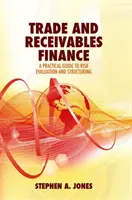 Finansowanie handlu i należności: Praktyczny przewodnik po ocenie ryzyka i strukturyzacji - Trade and Receivables Finance: A Practical Guide to Risk Evaluation and Structuring