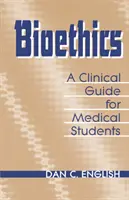 Bioetyka Przewodnik kliniczny dla studentów medycyny - Bioethics Clinical Guide Medical Students