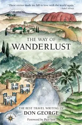 The Way of Wanderlust: Najlepsze teksty podróżnicze Dona George'a - The Way of Wanderlust: The Best Travel Writing of Don George