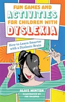 Gry i zabawy dla dzieci z dysleksją: Jak uczyć się mądrzej z dyslektycznym mózgiem - Fun Games and Activities for Children with Dyslexia: How to Learn Smarter with a Dyslexic Brain