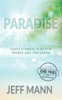 Raj: Odwieczny plan Boga dla ludzi i ziemi - Paradise: God's Eternal Plan for People and the Earth