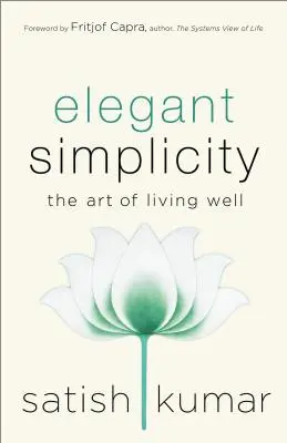 Elegancka prostota: Sztuka dobrego życia - Elegant Simplicity: The Art of Living Well