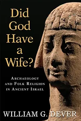 Czy Bóg miał żonę? Archeologia i religia ludowa w starożytnym Izraelu - Did God Have a Wife?: Archaeology and Folk Religion in Ancient Israel