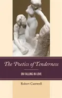 Poetyka czułości: O zakochiwaniu się - The Poetics of Tenderness: On Falling in Love