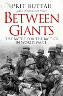 Między gigantami: Bitwa o kraje bałtyckie podczas II wojny światowej - Between Giants: The Battle for the Baltics in World War II