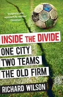 Inside the Divide - Jedno miasto, dwie drużyny... . The Old Firm - Inside the Divide - One City, Two Teams . . . The Old Firm