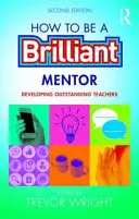 Jak być wspaniałym mentorem: Rozwijanie wybitnych nauczycieli - How to Be a Brilliant Mentor: Developing Outstanding Teachers