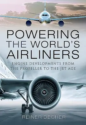 Napędzanie samolotów pasażerskich na świecie: Rozwój silników od śmigła do ery silników odrzutowych - Powering the World's Airliners: Engine Developments from the Propeller to the Jet Age