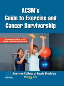 Acsm's Guide to Exercise and Cancer Survivorship (Przewodnik po ćwiczeniach i leczeniu raka) - Acsm's Guide to Exercise and Cancer Survivorship