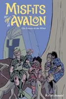 Odmieńcy z Avalonu, tom 3: Przyszłość na wietrze - Misfits of Avalon Volume 3: The Future in the Wind