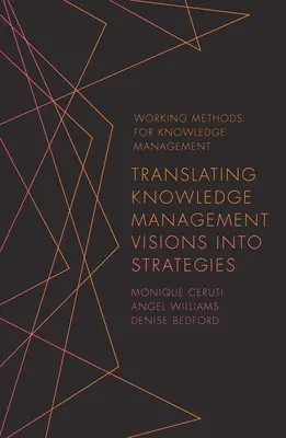 Przekładanie wizji zarządzania wiedzą na strategie - Translating Knowledge Management Visions Into Strategies