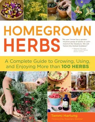 Domowe zioła: Kompletny przewodnik po uprawie, stosowaniu i korzystaniu z ponad 100 ziół - Homegrown Herbs: A Complete Guide to Growing, Using, and Enjoying More Than 100 Herbs