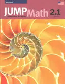 Jump Math AP Book 2.1: US Common Core Edition - Jump Math AP Book 2.1: Us Common Core Edition