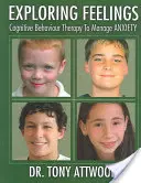 Odkrywanie uczuć: Lęk: Terapia poznawczo-behawioralna w radzeniu sobie z lękiem - Exploring Feelings: Anxiety: Cognitive Behaviour Therapy to Manage Anxiety