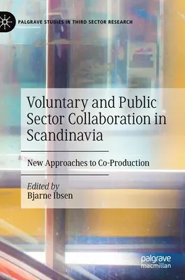 Współpraca wolontariatu i sektora publicznego w Skandynawii: Nowe podejścia do koprodukcji - Voluntary and Public Sector Collaboration in Scandinavia: New Approaches to Co-Production