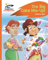 Reading Planet - The Big Cake Mix-Up! - Pomarańczowy: Rocket Phonics - Reading Planet - The Big Cake Mix-Up! - Orange: Rocket Phonics