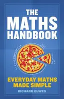 Podręcznik matematyki: Matematyka na co dzień w prosty sposób - The Maths Handbook: Everyday Maths Made Simple