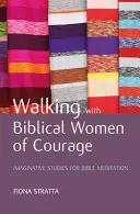 Spacer z biblijnymi kobietami pełnymi odwagi - Walking with Biblical Women of Courage